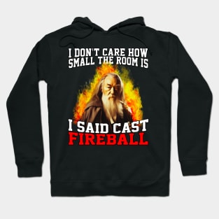 I Don't Care How Small The Room Is, I Said Cast Fireball Hoodie